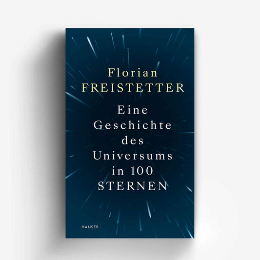 Eine Geschichte des Universums in 100 Sternen – Florian Freistetter