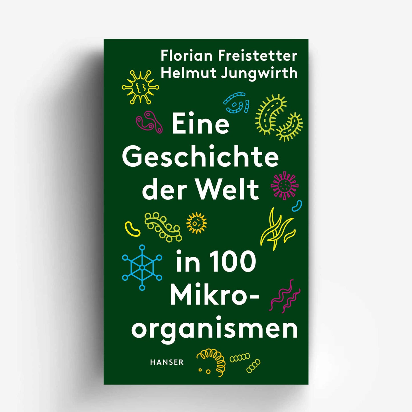 Eine Geschichte der Welt in 100 Mikroorganismen – Florian Freistetter, Helmut Jungwirth